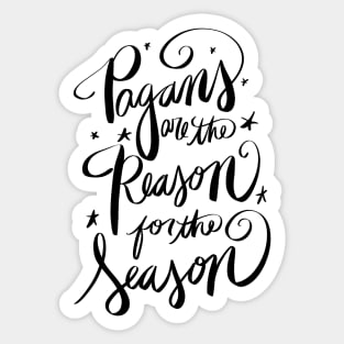 Pagans Are The Reason For The Season Funny Christmas Sticker